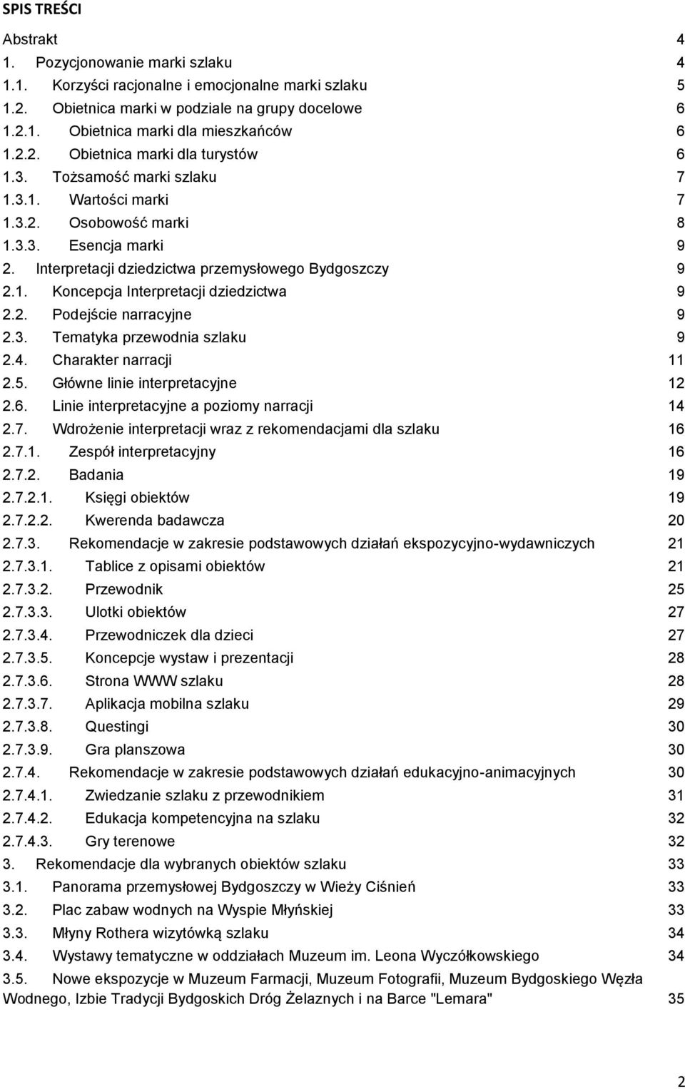 2. Podejście narracyjne 9 2.3. Tematyka przewodnia szlaku 9 2.4. Charakter narracji 11 2.5. Główne linie interpretacyjne 12 2.6. Linie interpretacyjne a poziomy narracji 14 2.7.