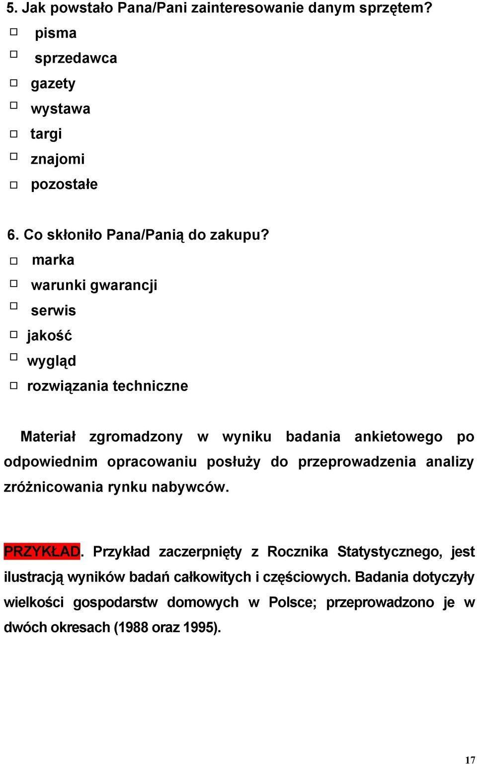 marka warunki gwarancji serwis jakość wygląd rozwiązania techniczne Materiał zgromadzony w wyniku badania ankietowego po odpowiednim opracowaniu