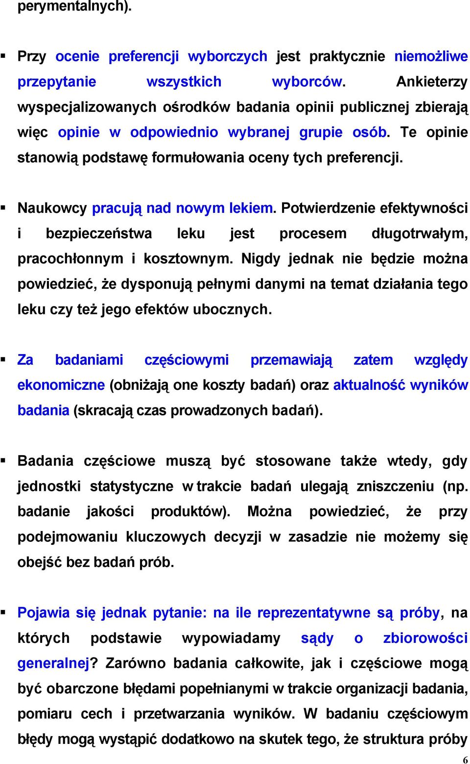 Naukowcy pracują nad nowym lekiem. Potwierdzenie efektywności i bezpieczeństwa leku jest procesem długotrwałym, pracochłonnym i kosztownym.