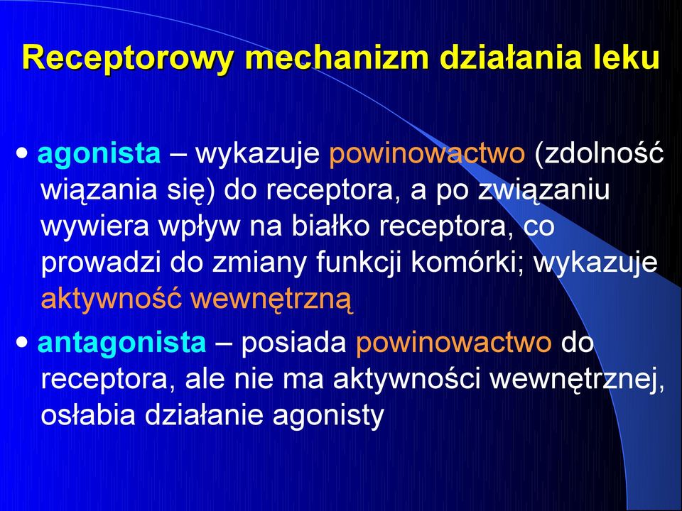 prowadzi do zmiany funkcji komórki; wykazuje aktywność wewnętrzną antagonista