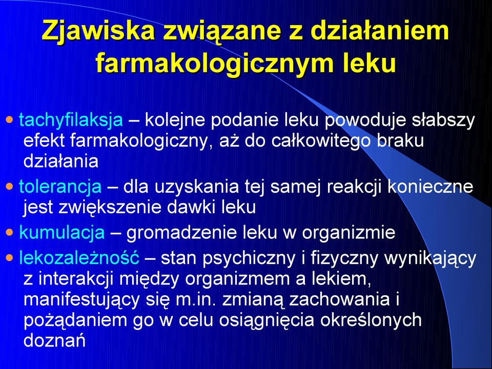 zwiększenie dawki leku kumulacja gromadzenie leku w organizmie lekozależność stan psychiczny i fizyczny wynikający z