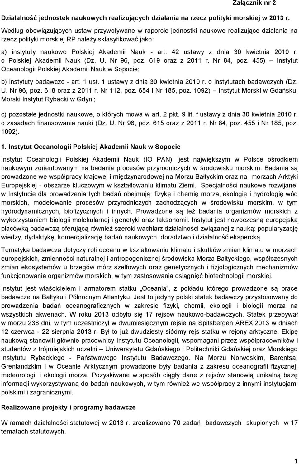 42 ustawy z dnia 30 kwietnia 2010 r. o Polskiej Akademii Nauk (Dz. U. Nr 96, poz. 619 oraz z 2011 r. Nr 84, poz.
