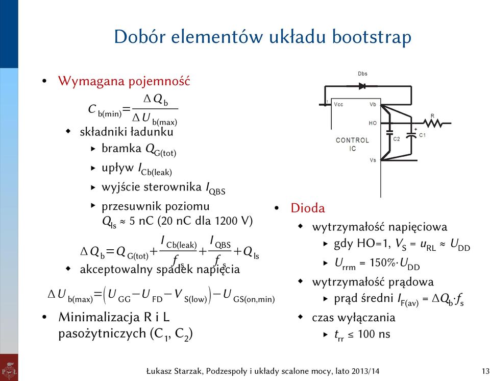 akceptowalny spadek napięcia U b(max)= U GG U FD V S(low) U GS(on,min) Minimalizacja R i L pasożytniczych (C1, C2)