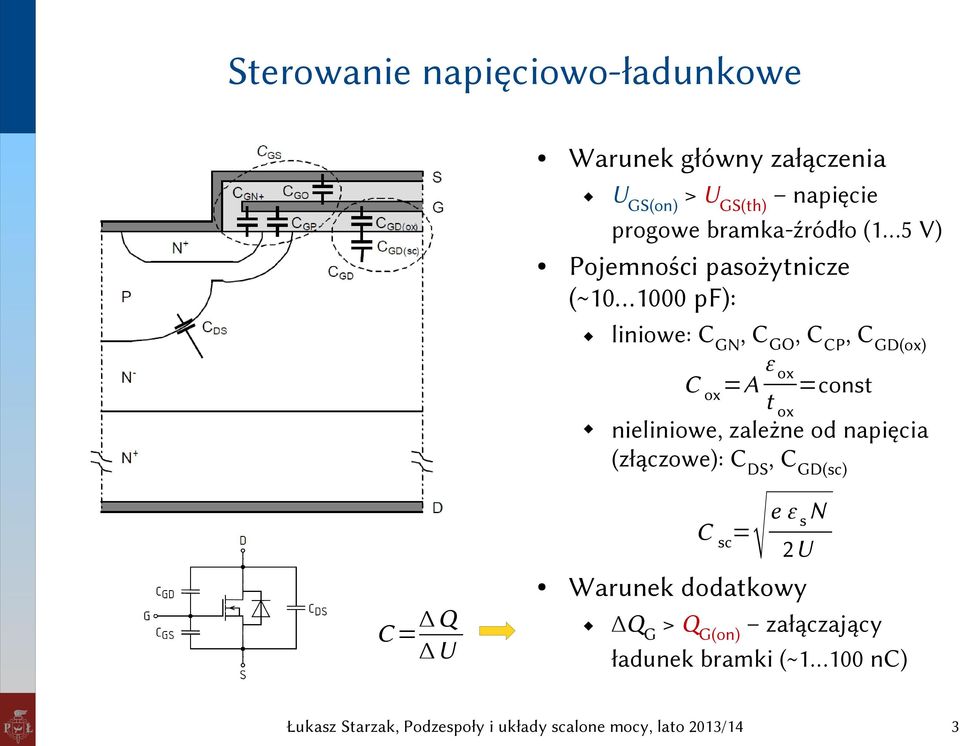 CCP, CGD(ox) ε ox C ox =A =const t ox nieliniowe, zależne od napięcia (złączowe): CDS,