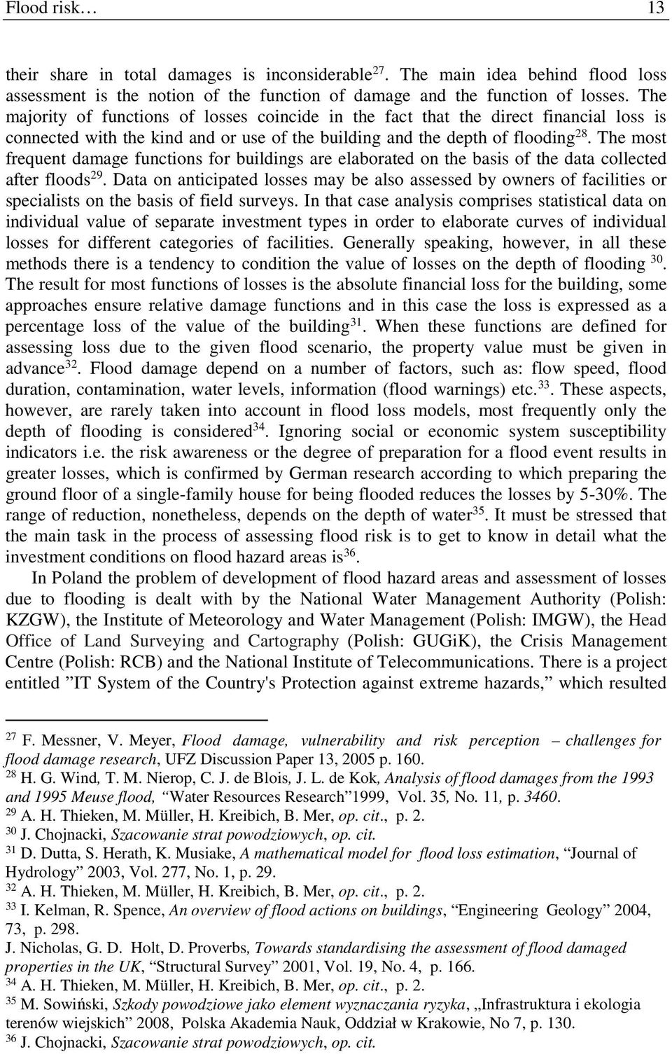 The most frequent damage functions for buildings are elaborated on the basis of the data collected after floods 29.