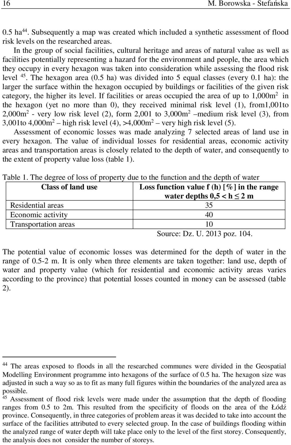 every hexagon was taken into consideration while assessing the flood risk level 45. The hexagon area (0.5 ha) was divided into 5 equal classes (every 0.