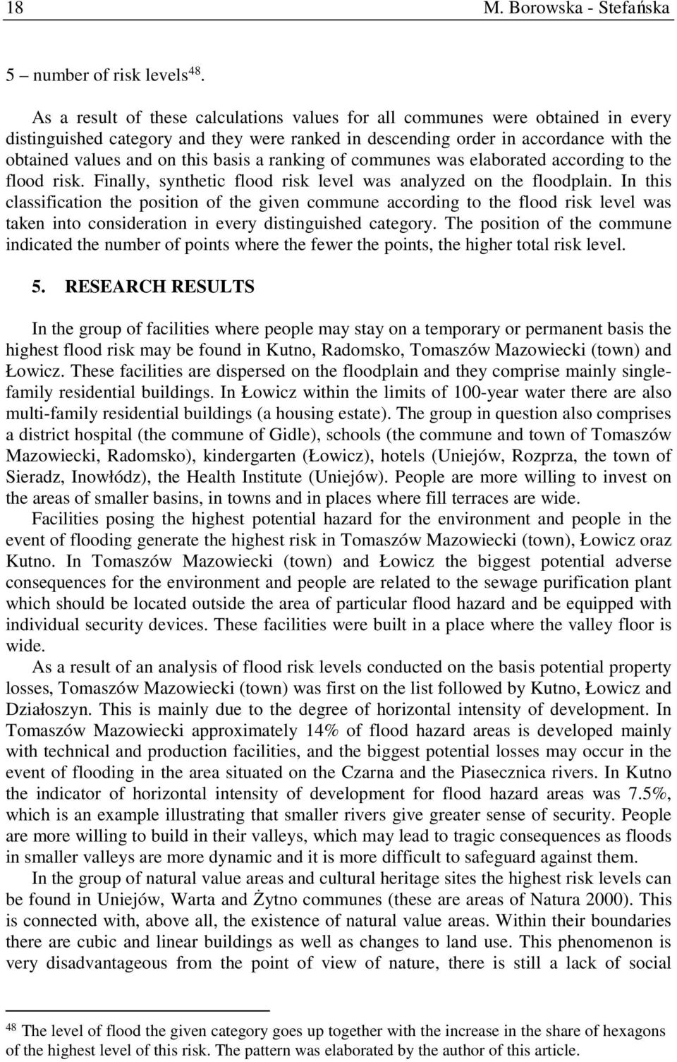 basis a ranking of communes was elaborated according to the flood risk. Finally, synthetic flood risk level was analyzed on the floodplain.