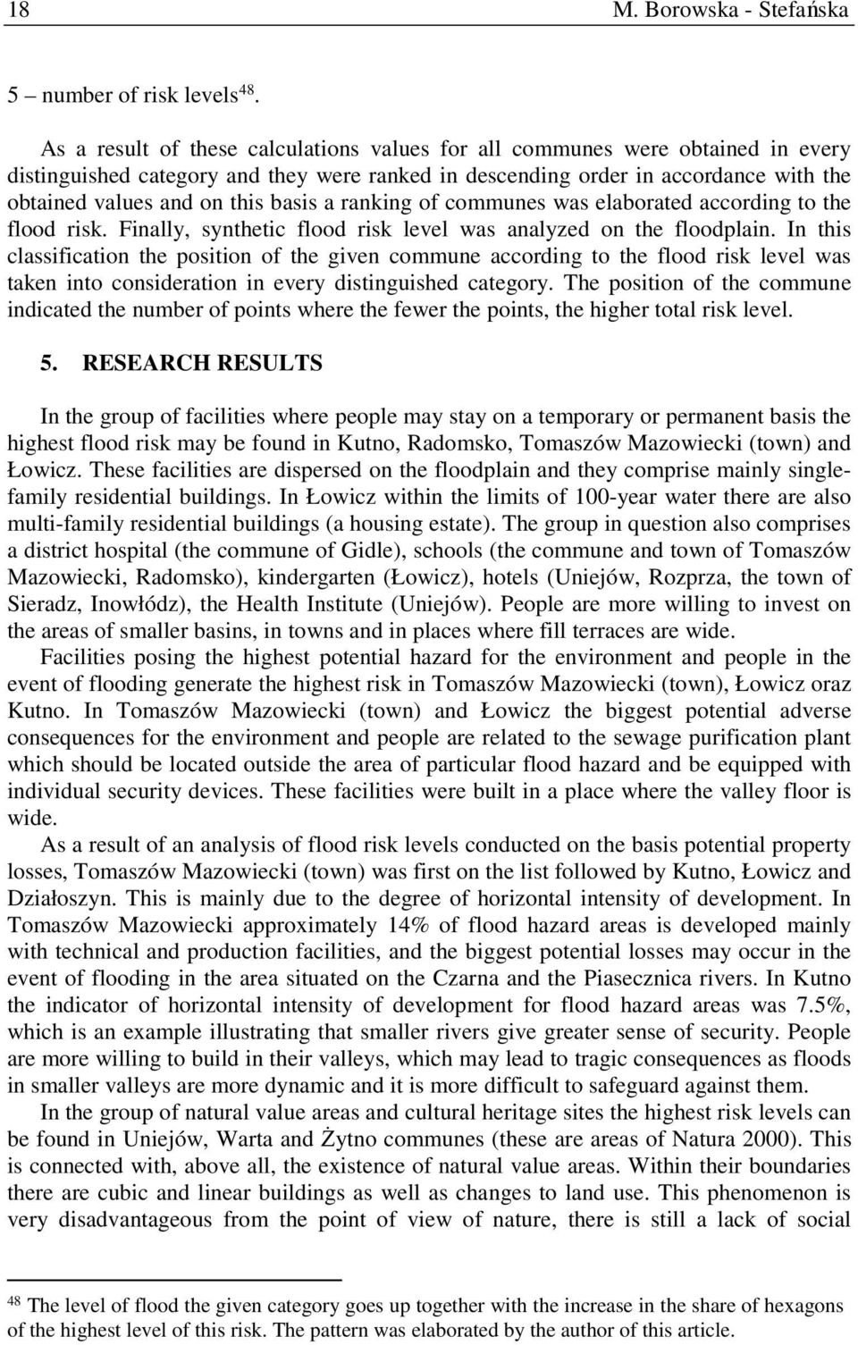 basis a ranking of communes was elaborated according to the flood risk. Finally, synthetic flood risk level was analyzed on the floodplain.