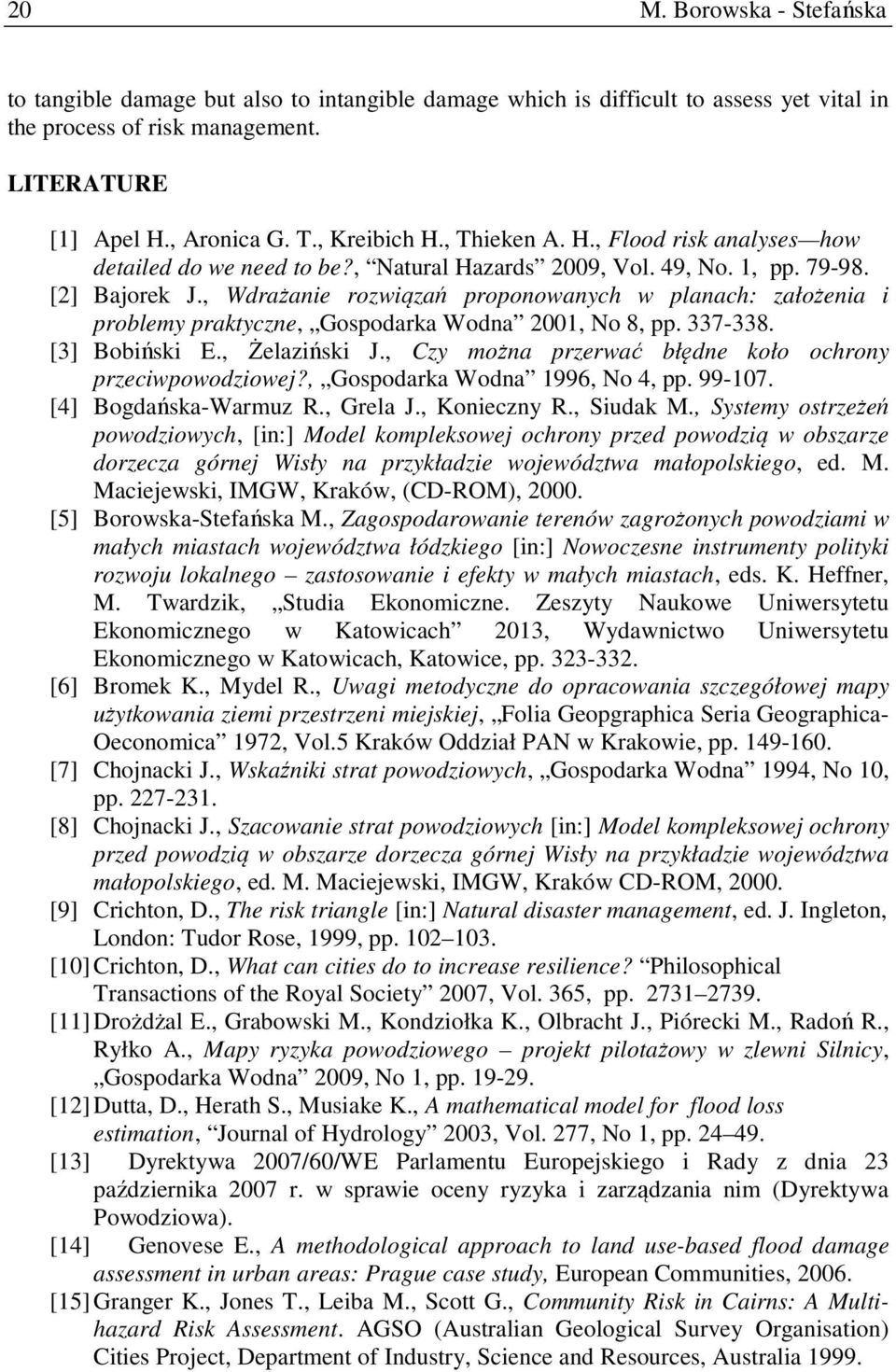 , Wdrażanie rozwiązań proponowanych w planach: założenia i problemy praktyczne, Gospodarka Wodna 2001, No 8, pp. 337-338. [3] Bobiński E., Żelaziński J.