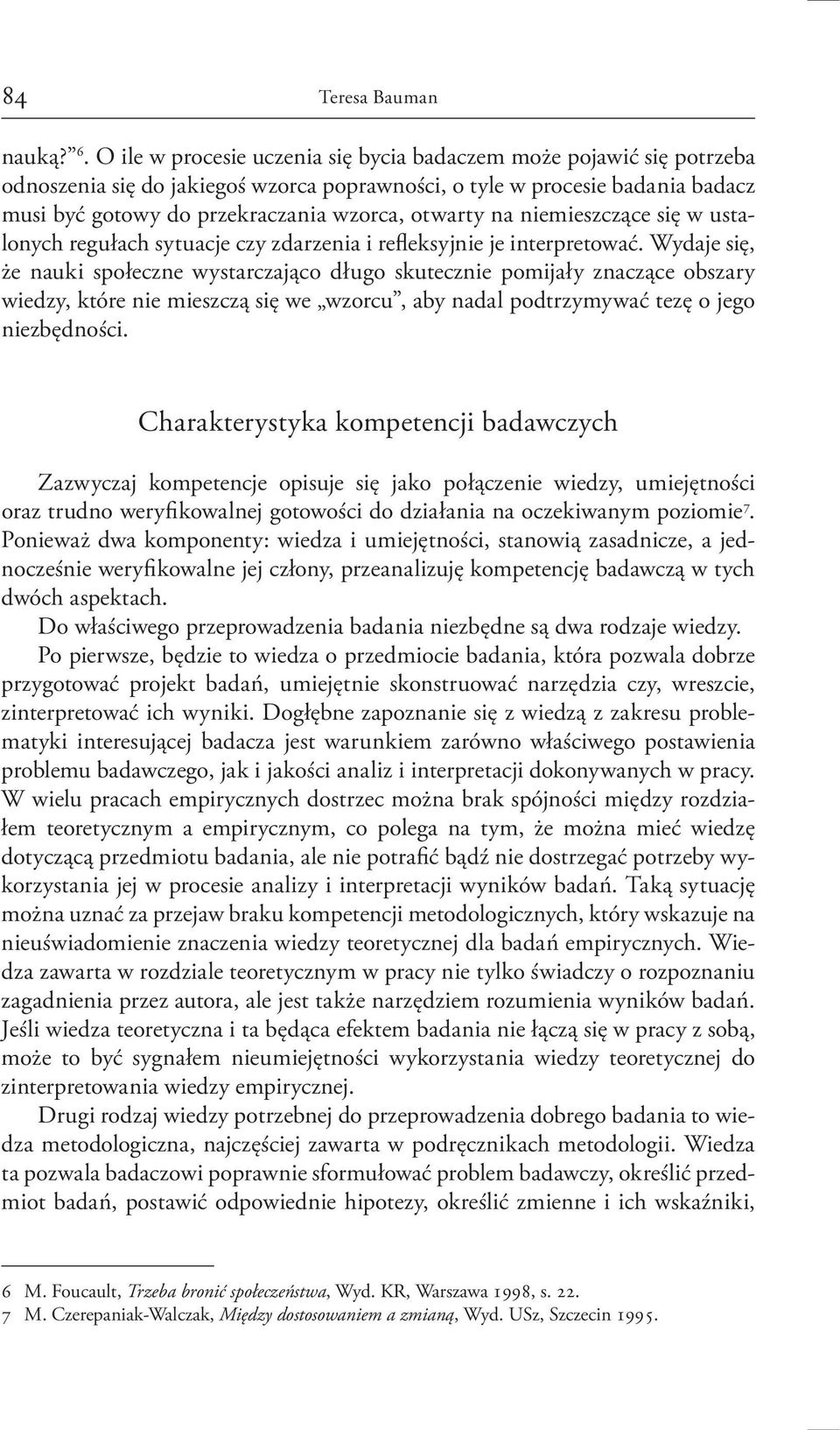 na niemieszczące się w ustalonych regułach sytuacje czy zdarzenia i refleksyjnie je interpretować.