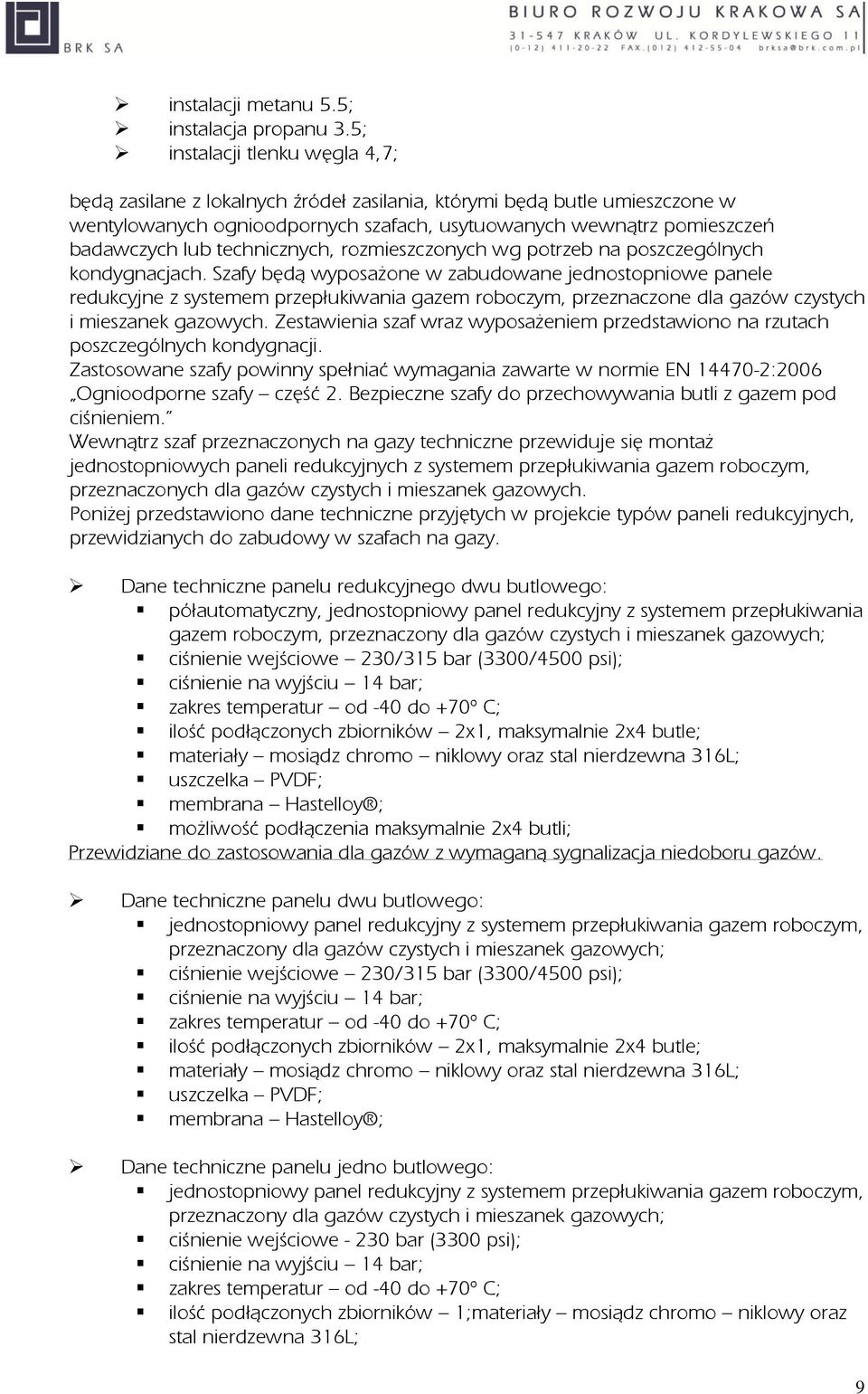 technicznych, rozmieszczonych wg potrzeb na poszczególnych kondygnacjach.