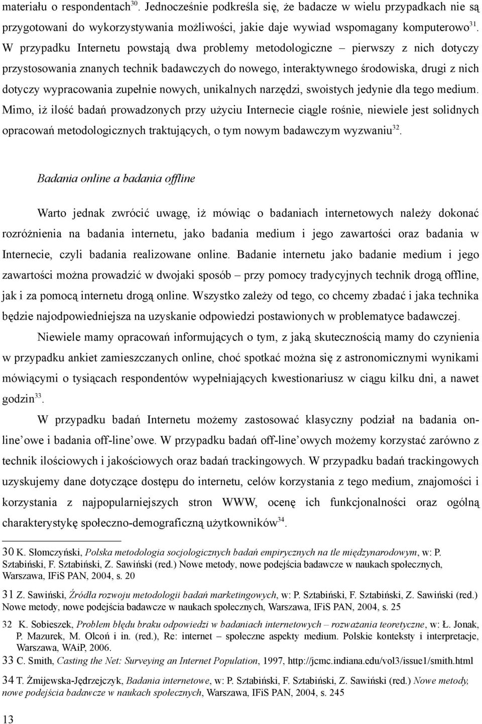 zupełnie nowych, unikalnych narzędzi, swoistych jedynie dla tego medium.