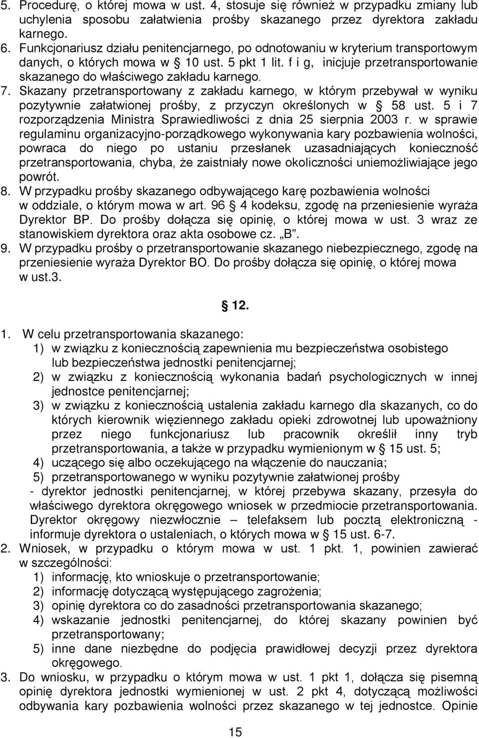 f i g, inicjuje przetransportowanie skazanego do właściwego zakładu karnego. 7.