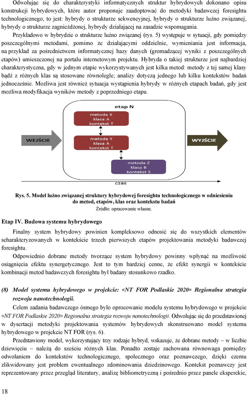 Przykładowo w hybrydzie o strukturze luźno związanej (rys.