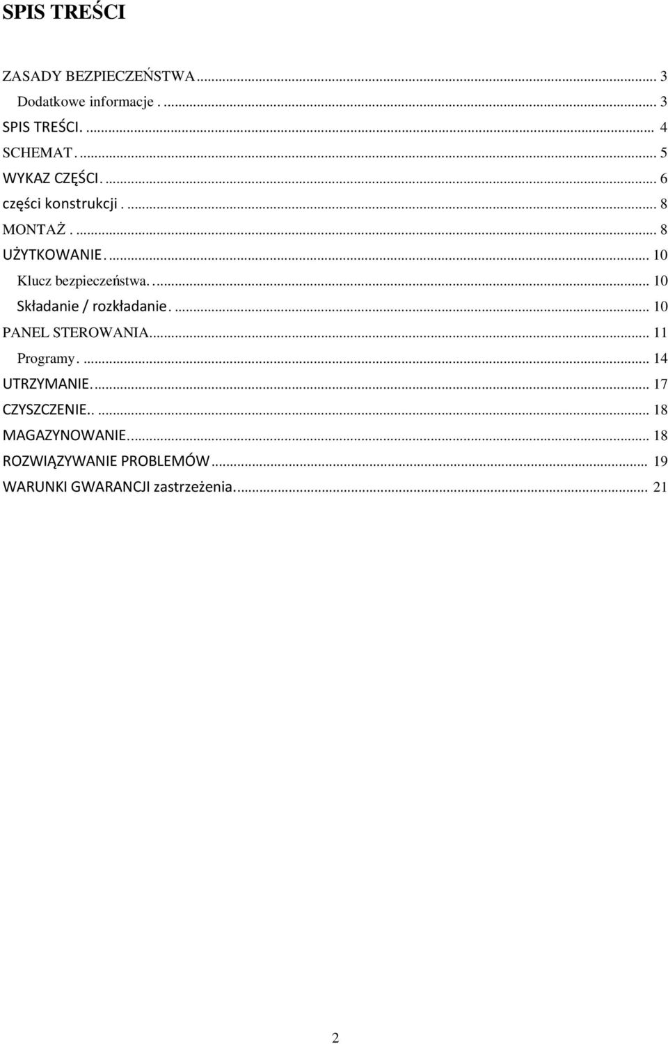 ... 10 Składanie / rozkładanie... 10 PANEL STEROWANIA... 11 Programy.... 14 UTRZYMANIE.