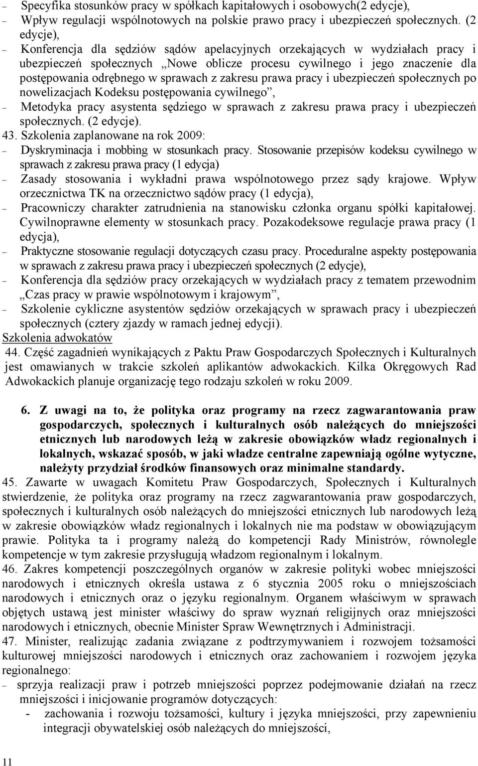 z zakresu prawa pracy i ubezpieczeń społecznych po nowelizacjach Kodeksu postępowania cywilnego, Metodyka pracy asystenta sędziego w sprawach z zakresu prawa pracy i ubezpieczeń społecznych.