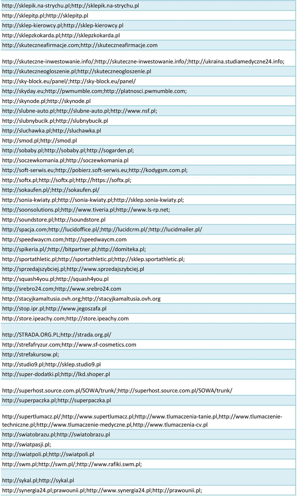 pl;http://skuteczneogloszenie.pl http://sky-block.eu/panel/;http://sky-block.eu/panel/ http://skyday.eu;http://pwmumble.com;http://platnosci.pwmumble.com; http://skynode.pl;http://skynode.