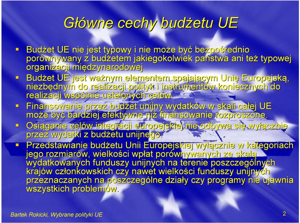 Finansowanie przez budżet unijny wydatków w w skali całej UE może e być bardziej efektywne niż finansowanie rozproszone.