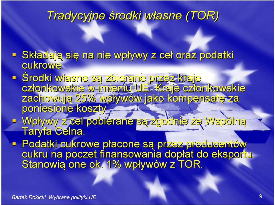 Kraje członkowskie zachowują 25% wpływ ywów w jako kompensatę za poniesione koszty Wpływy z cel pobierane sąs