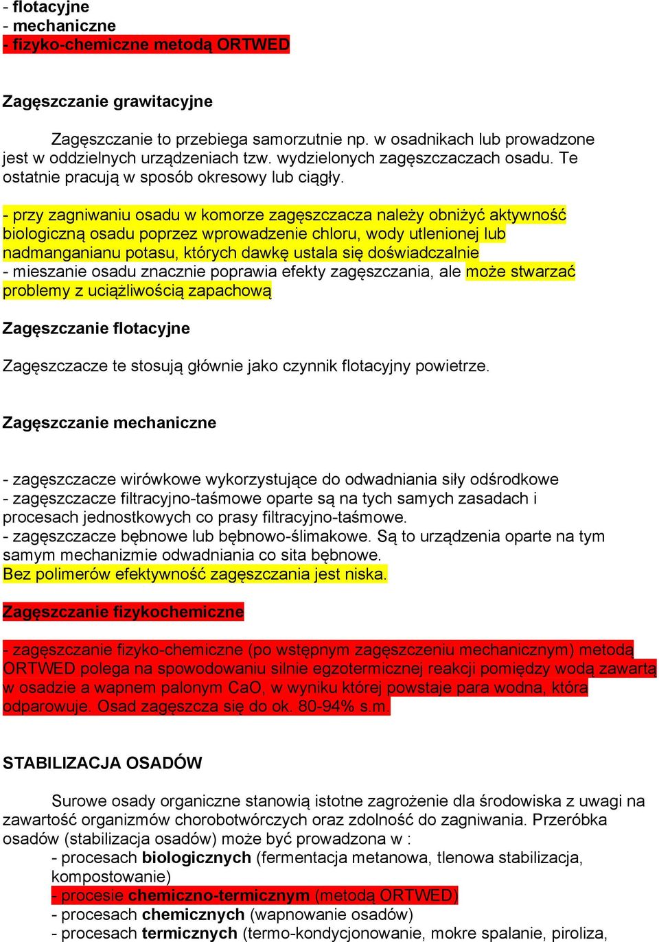 - przy zagniwaniu osadu w komorze zagęszczacza należy obniżyć aktywność biologiczną osadu poprzez wprowadzenie chloru, wody utlenionej lub nadmanganianu potasu, których dawkę ustala się