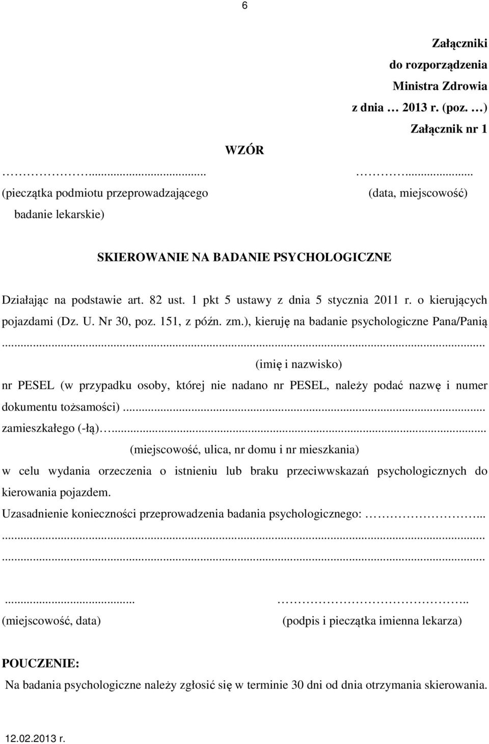 ), kieruję na badanie psychologiczne Pana/Panią... (imię i nazwisko) nr PESEL (w przypadku osoby, której nie nadano nr PESEL, należy podać nazwę i numer dokumentu tożsamości)... zamieszkałego (-łą).