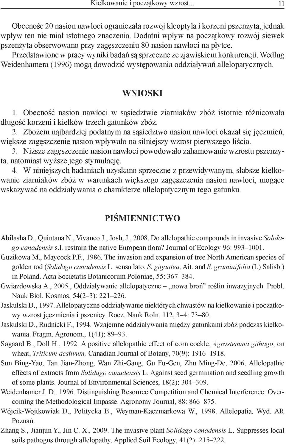 Według Weidenhamera (1996) mogą dowodzić występowania oddziaływań allelopatycznych. WNIOSKI 1.