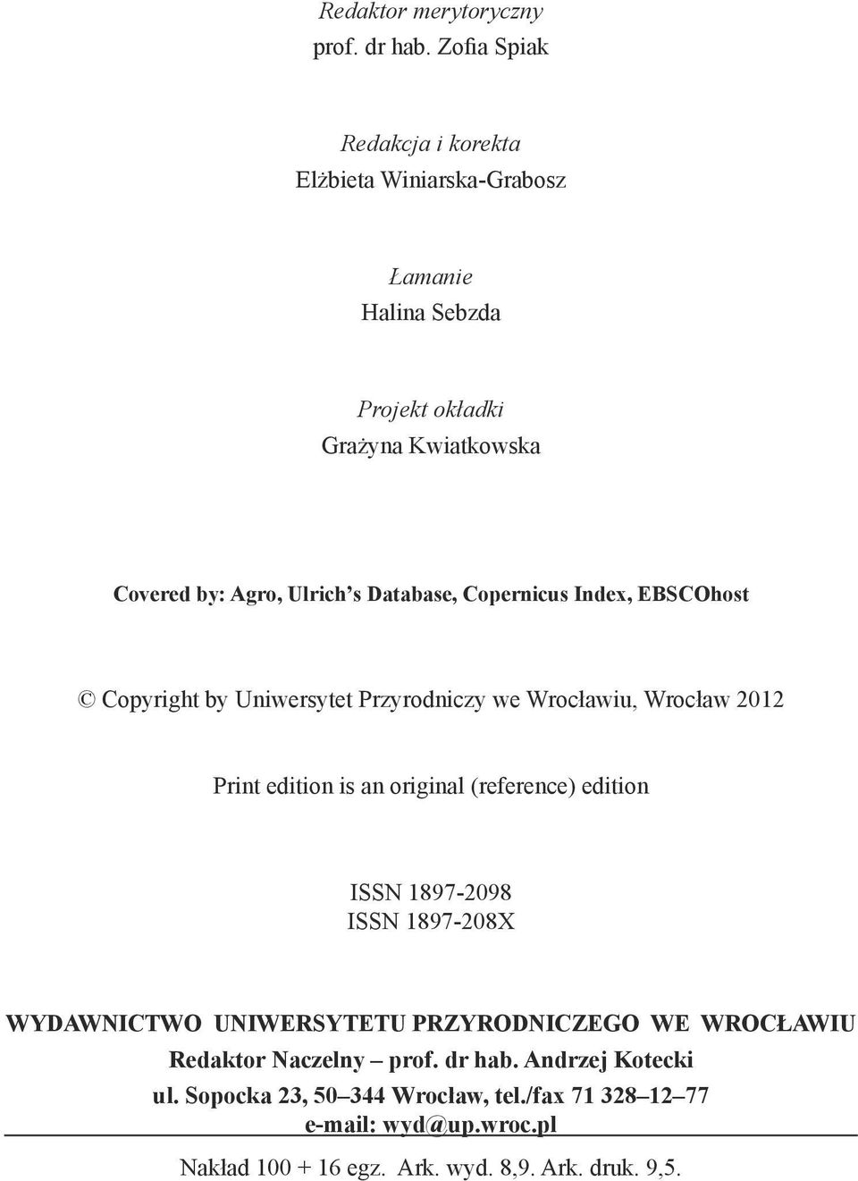 Database, Copernicus Index, EBSCOhost Copyright by Uniwersytet Przyrodniczy we Wrocławiu, Wrocław 2012 Print edition is an original (reference)