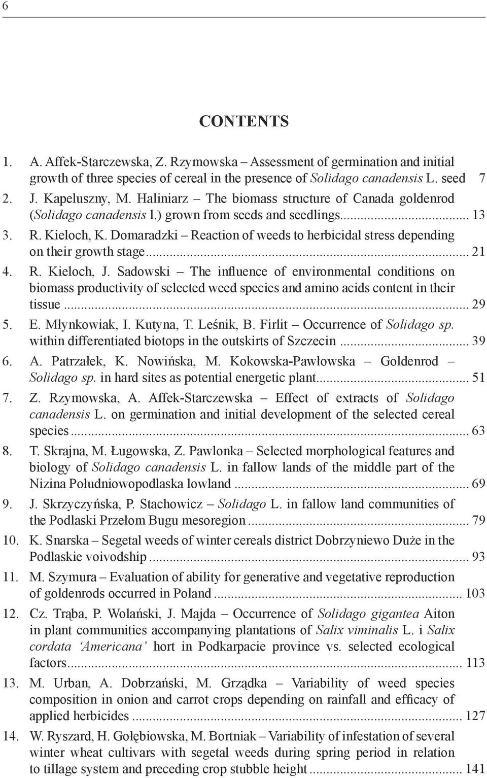 Domaradzki Reaction of weeds to herbicidal stress depending on their growth stage... 21 4. R. Kieloch, J.