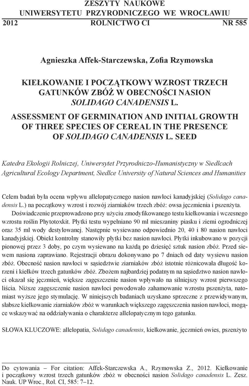 seed Katedra Ekologii Rolniczej, Uniwersytet Przyrodniczo-Humanistyczny w Siedlcach Agricultural Ecology Department, Siedlce University of Natural Sciences and Humanities Celem badań była ocena