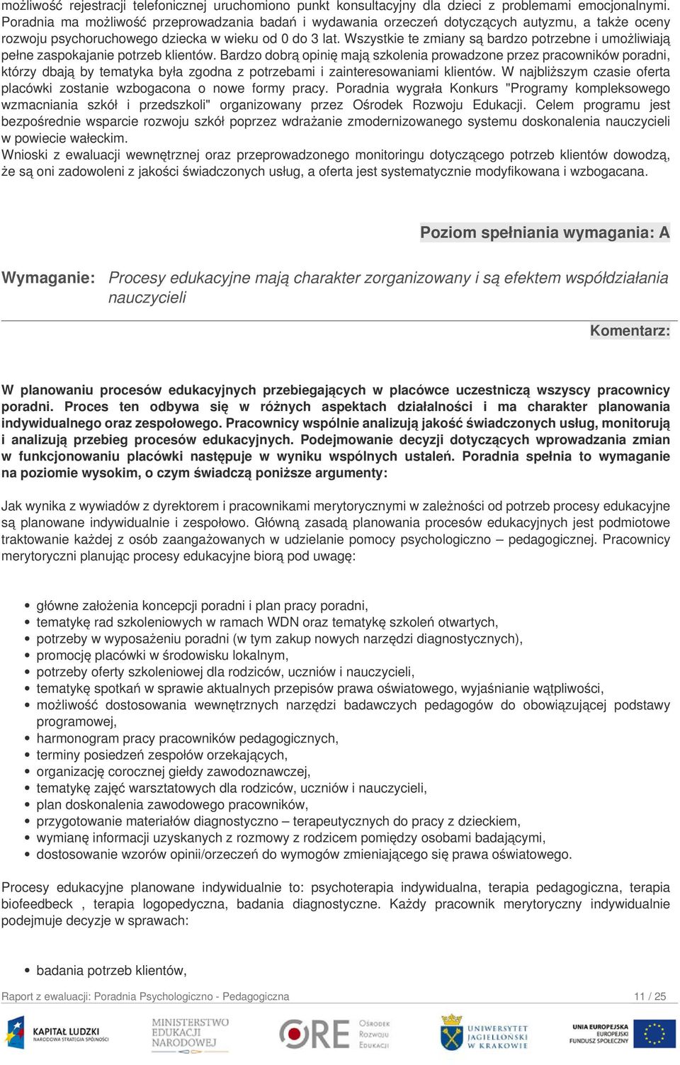 Wszystkie te zmiany są bardzo potrzebne i umożliwiają pełne zaspokajanie potrzeb klientów.