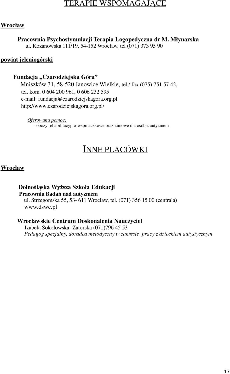 0 604 200 961, 0 606 232 595 e-mail: fundacja@czarodziejskagora.org.