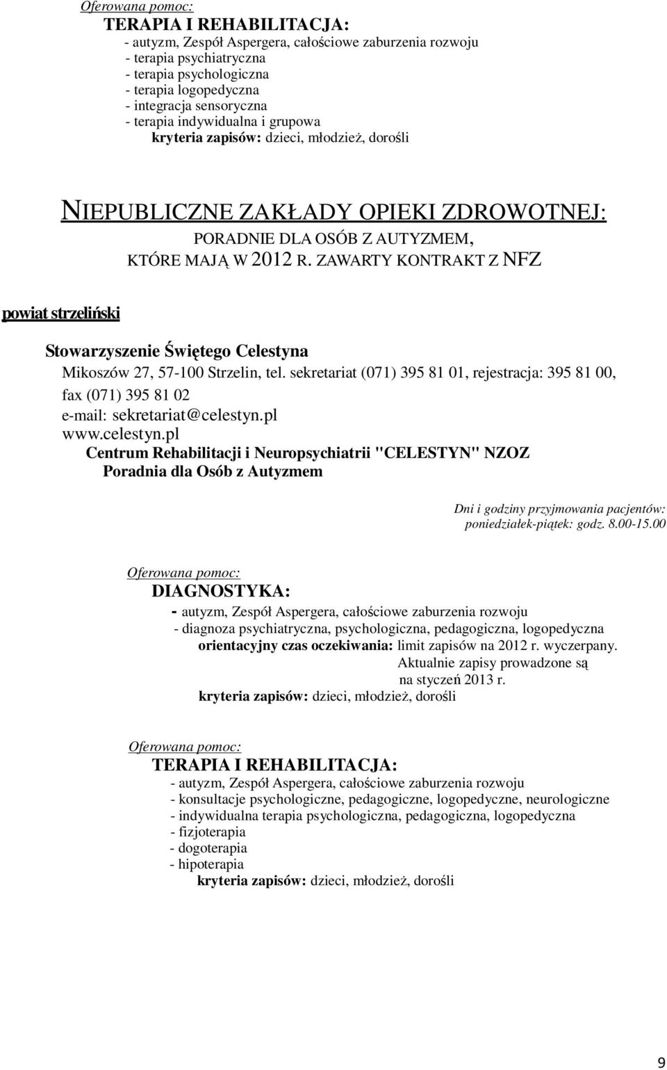 ZAWARTY KONTRAKT Z NFZ powiat strzeliński Stowarzyszenie Świętego Celestyna Mikoszów 27, 57-100 Strzelin, tel.