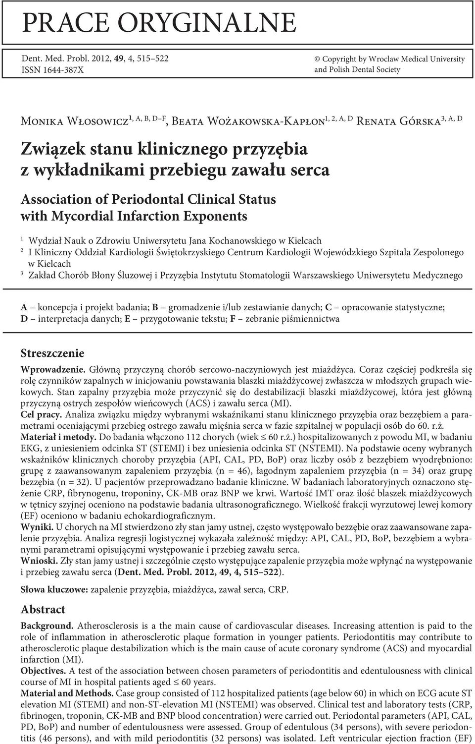 stanu klinicznego przyzębia z wykładnikami przebiegu zawału serca Association of Periodontal Clinical Status with Mycordial Infarction Exponents 1 Wydział Nauk o Zdrowiu Uniwersytetu Jana