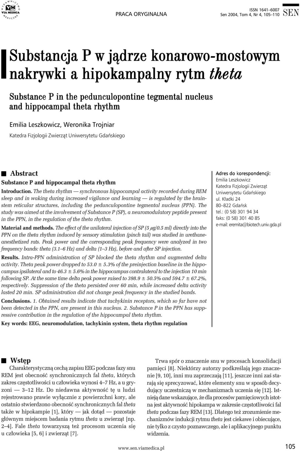 The theta rhythm synchronous hippocampal activity recorded during REM sleep and in waking during increased vigilance and learning is regulated by the brainstem reticular structures, including the