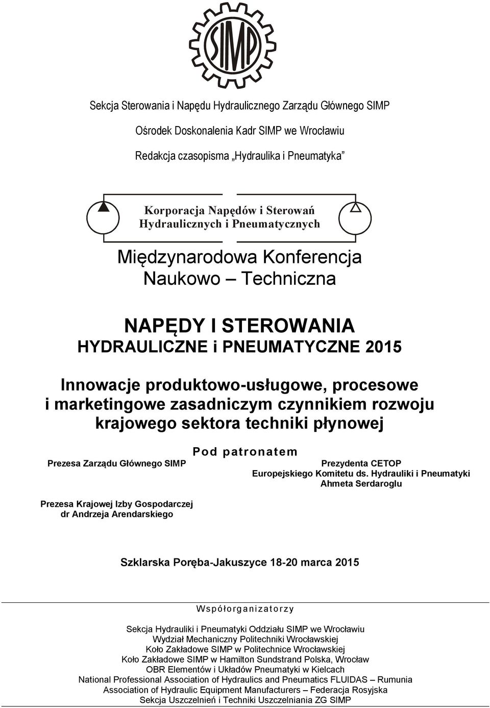 rozwoju krajowego sektora techniki płynowej Prezesa Zarządu Głównego SIMP Pod patronatem Prezydenta CETOP Europejskiego Komitetu ds.