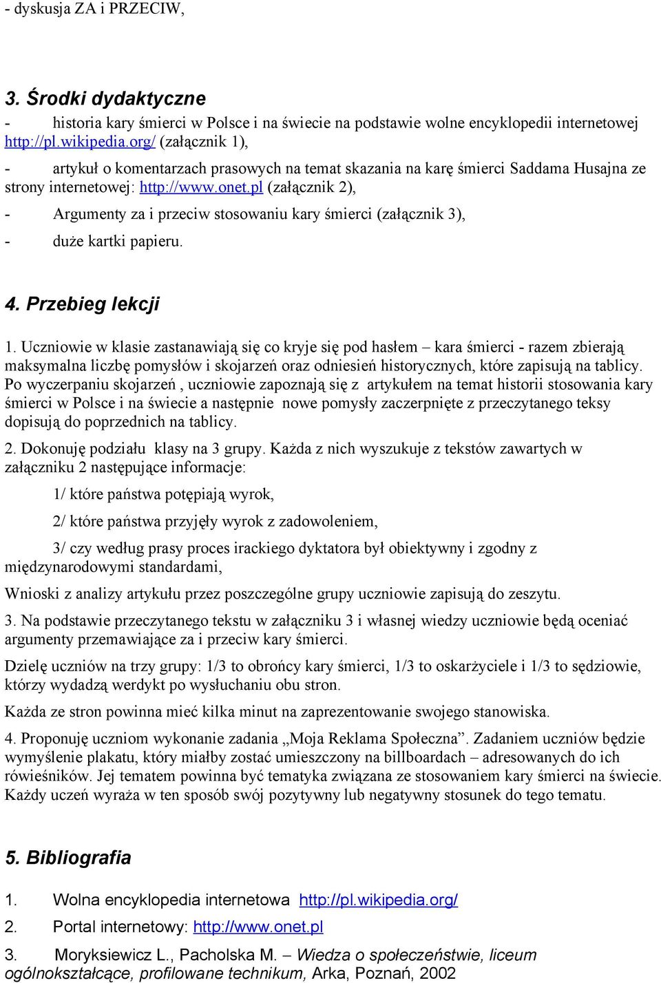 pl (załącznik 2), - Argumenty za i przeciw stosowaniu kary śmierci (załącznik 3), - duże kartki papieru. 4. Przebieg lekcji 1.