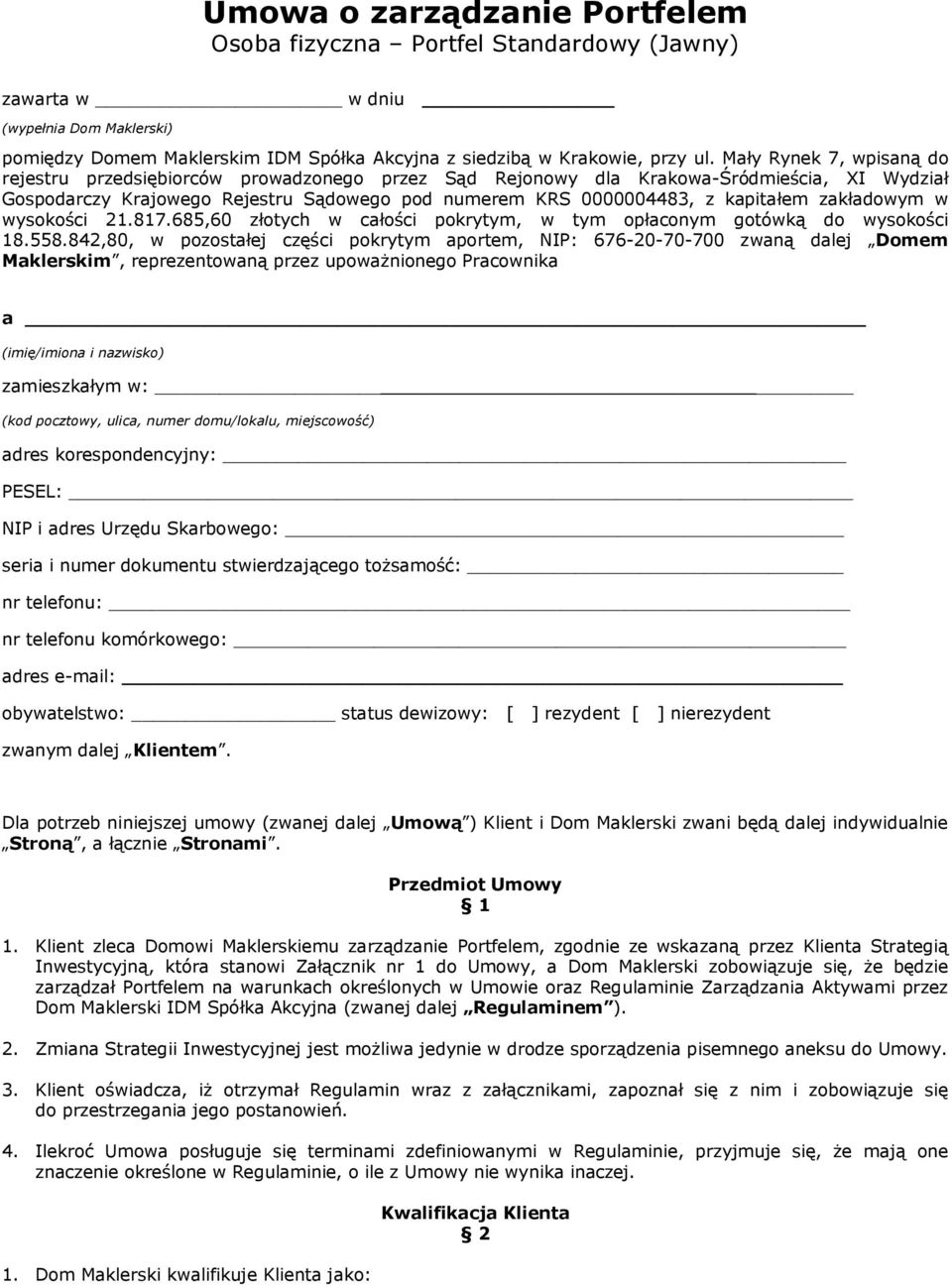 zakładowym w wysokości 21.817.685,60 złotych w całości pokrytym, w tym opłaconym gotówką do wysokości 18.558.