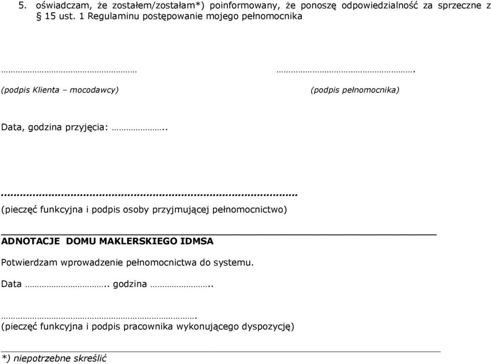 .... (pieczęć funkcyjna i podpis osoby przyjmującej pełnomocnictwo) ADNOTACJE DOMU MAKLERSKIEGO IDMSA Potwierdzam