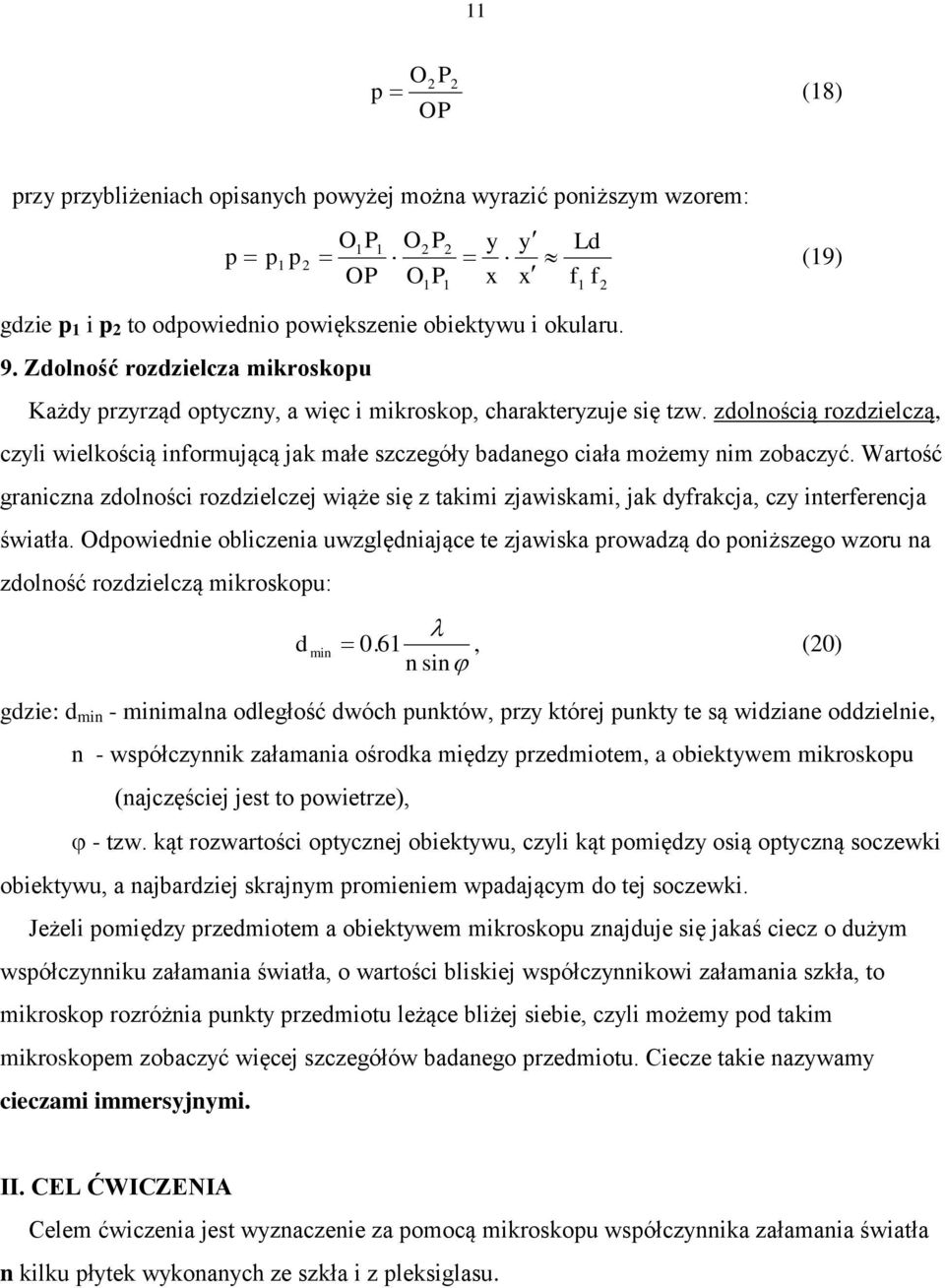 zolnością rozzielczą, czyli wielkością informującą jak małe szczegóły baanego ciała możemy nim zobaczyć.