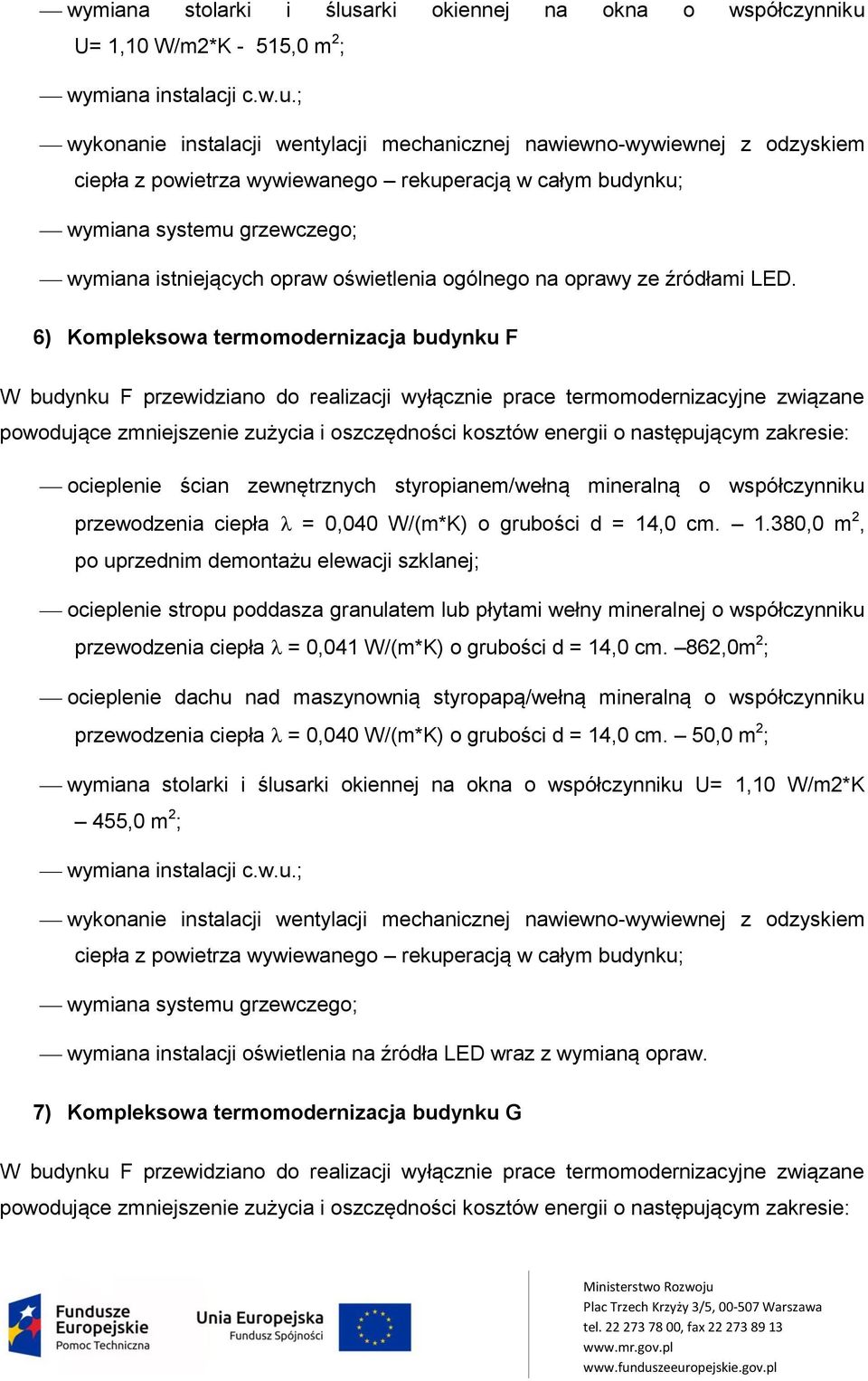 U= 1,10 W/m2*K - 515,0 m 2 ; wymiana instalacji c.w.u.