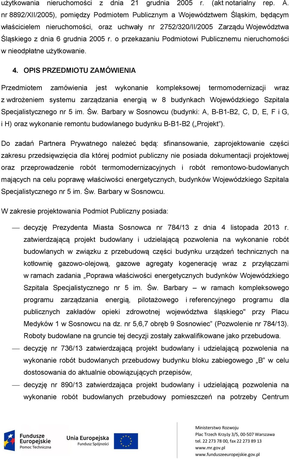 o przekazaniu Podmiotowi Publicznemu nieruchomości w nieodpłatne użytkowanie. 4.