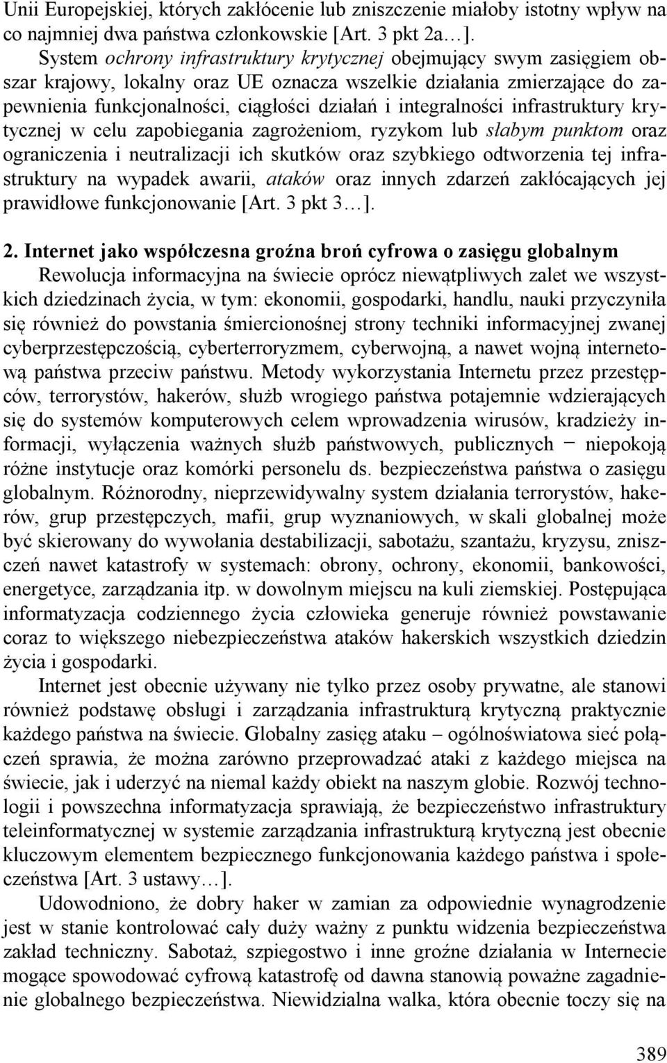 integralności infrastruktury krytycznej w celu zapobiegania zagrożeniom, ryzykom lub słabym punktom oraz ograniczenia i neutralizacji ich skutków oraz szybkiego odtworzenia tej infrastruktury na