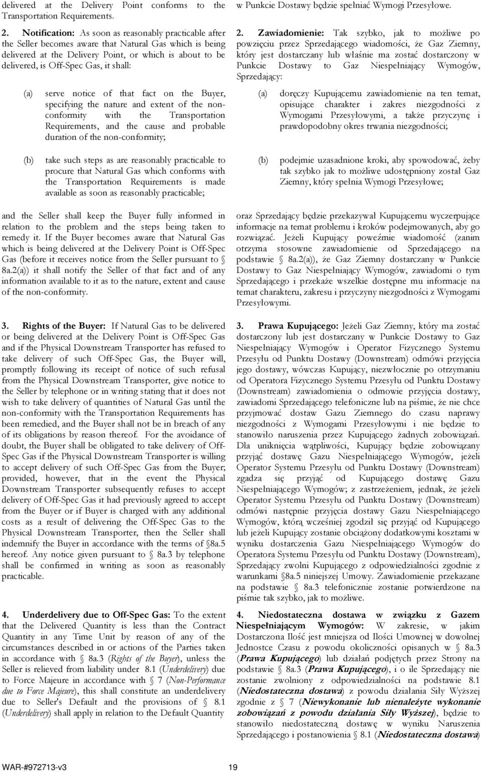 shall: serve notice of that fact on the Buyer, specifying the nature and extent of the nonconformity with the Transportation Requirements, and the cause and probable duration of the non-conformity; w