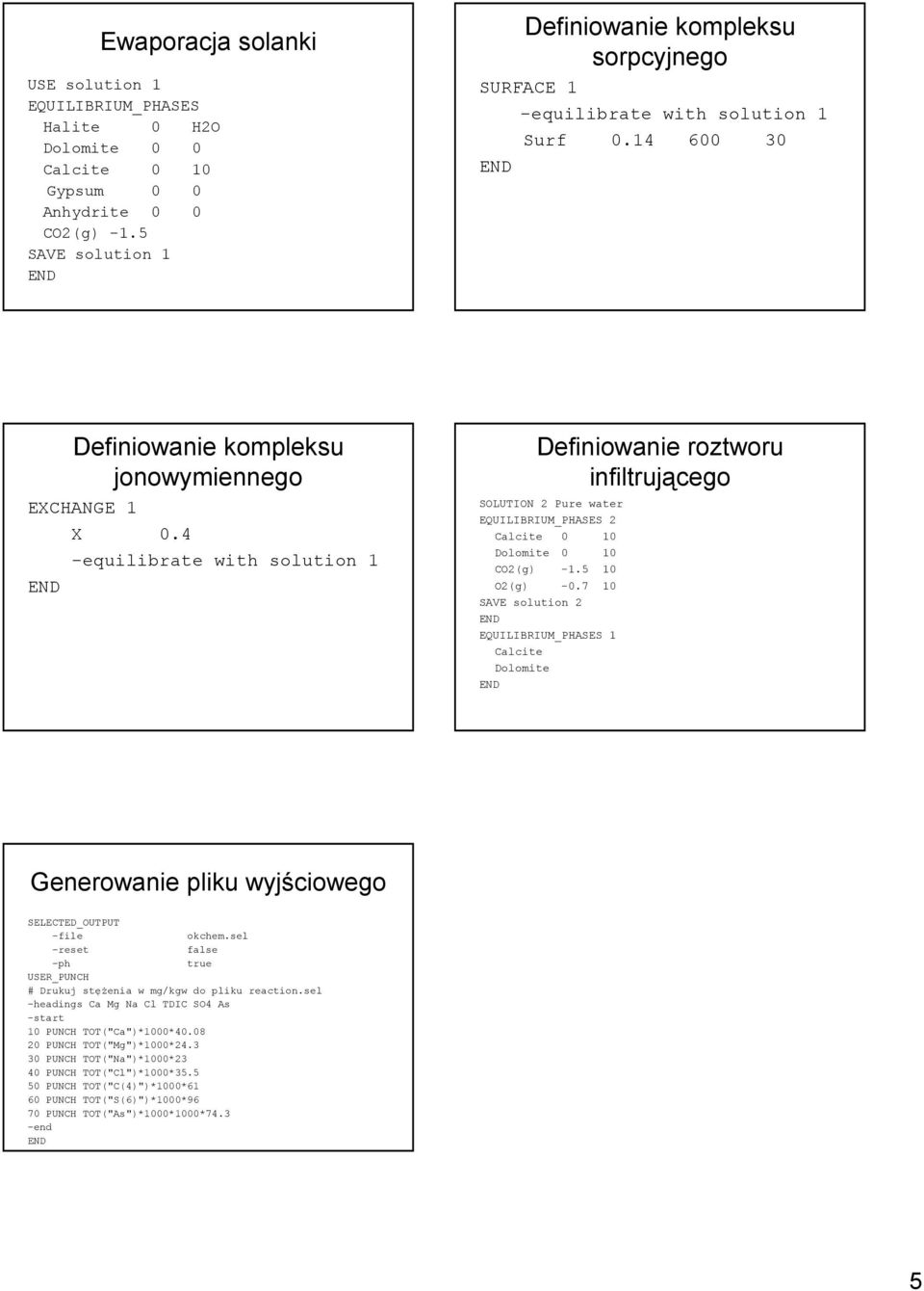 4 -equilibrate with solution 1 Definiowanie roztworu infiltrującego SOLUTION 2 Pure water EQUILIBRIUM_PHASES 2 Calcite 0 10 Dolomite 0 10 CO2(g) -1.5 10 O2(g) -0.
