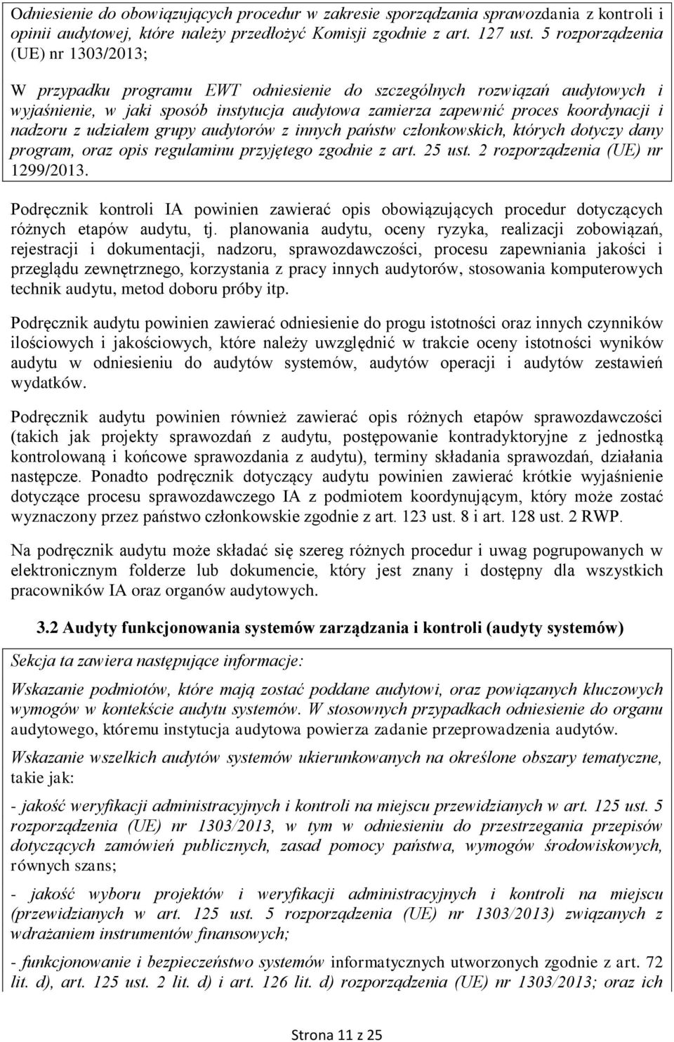 nadzoru z udziałem grupy audytorów z innych państw członkowskich, których dotyczy dany program, oraz opis regulaminu przyjętego zgodnie z art. 25 ust. 2 rozporządzenia (UE) nr 1299/2013.