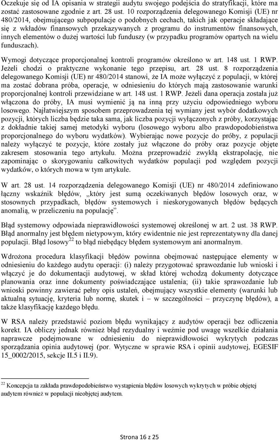 instrumentów finansowych, innych elementów o dużej wartości lub funduszy (w przypadku programów opartych na wielu funduszach). Wymogi dotyczące proporcjonalnej kontroli programów określono w art.