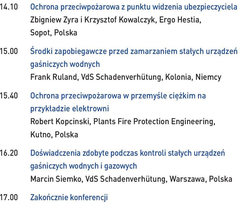 40 Ochrona przeciwpożarowa w przemyśle ciężkim na przykładzie elektrowni Robert Kopcinski, Plants Fire Protection Engineering, Kutno, Polska 16.