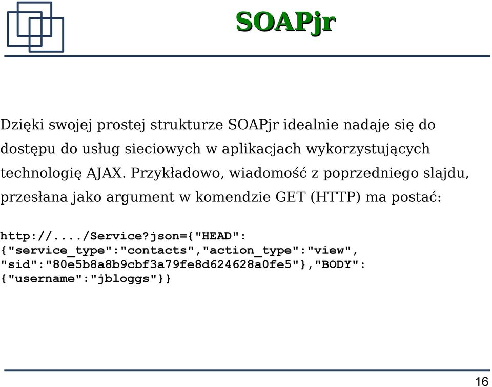 Przykładowo, wiadomość z poprzedniego slajdu, przesłana jako argument w komendzie GET (HTTP) ma