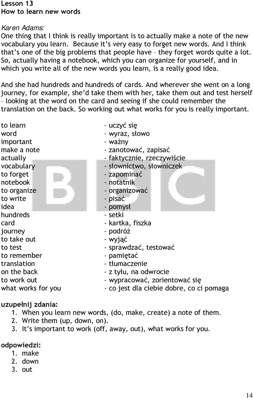 So, actually having a notebook, which you can organize for yourself, and in which you write all of the new words you learn, is a really good idea. And she had hundreds and hundreds of cards.