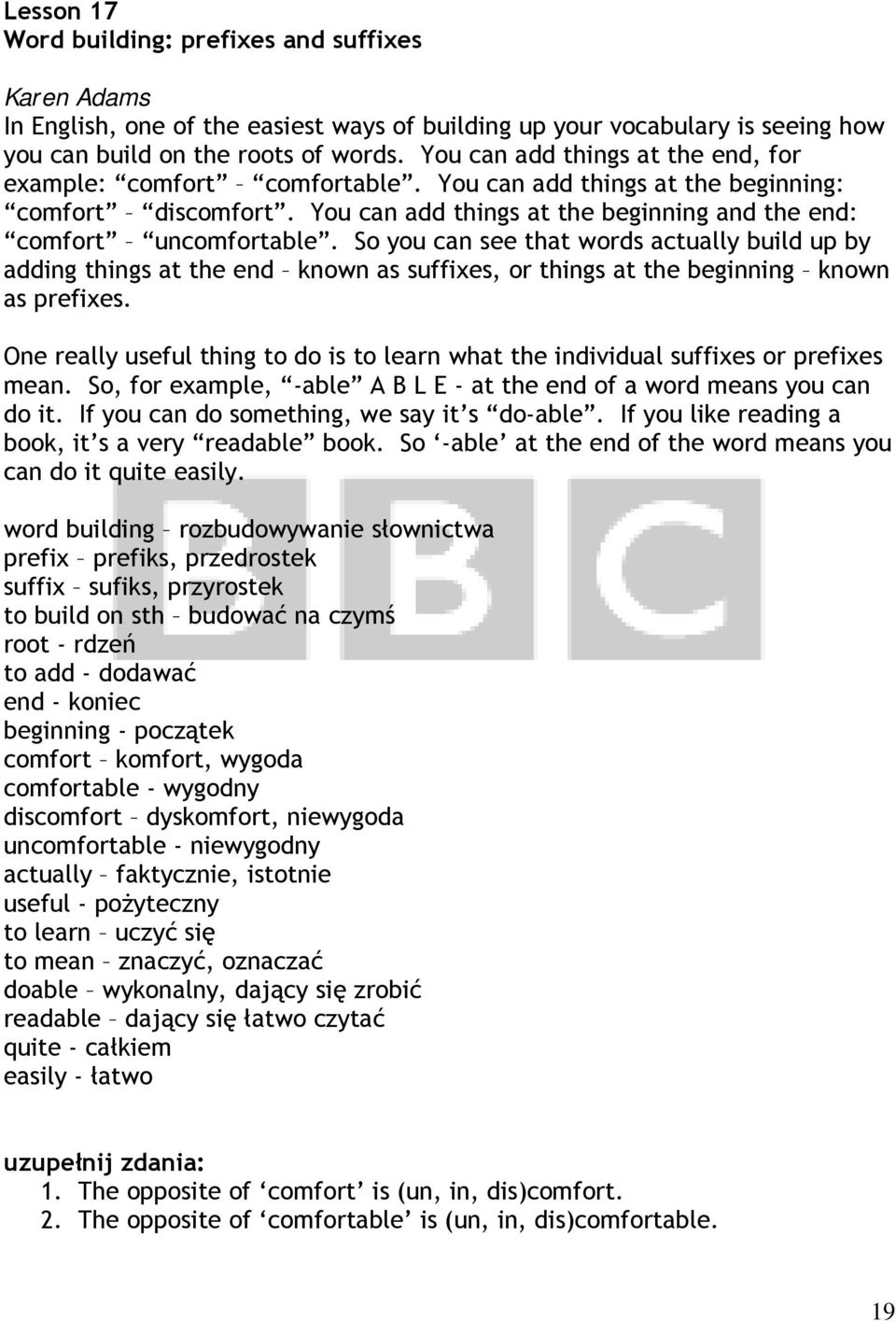 So you can see that words actually build up by adding things at the end known as suffixes, or things at the beginning known as prefixes.